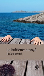 Renato Baretic - Le huitième envoyé.