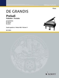 Renato de Grandis - Edition Schott  : Preludi - Quarto quaderno. Dodici Preludi per pianoforte. Poemi friulani e sei ultimi preludi. piano..