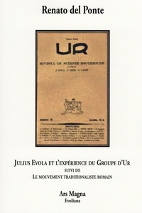 Renato Del Ponte - Julius Evola et l'expérience du Groupe d'Ur - Suivi de Le mouvement traditionaliste romain.