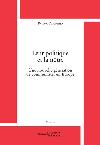 Leur politique et la nôtre. Une nouvelle génération de communistes en Europe