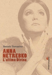 Renato Tomasino - Anna Netrebko - L’ultima diva.