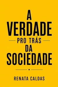 A verdade por trás da sociedade