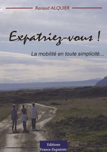 Renaud Alquier - Expatriez-vous ! - La mobilité en toute simplicité....