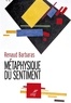 Renaud Barbaras - Métaphysique du sentiment.