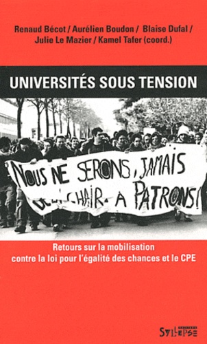 Renaud Bécot et Aurélien Boudon - Universités sous tension - Retours sur la mobilisation contre la loi pour l'égalité des chances et le CPE.