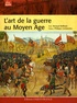 Renaud Beffeyte - L'art de la guerre au Moyen Age.