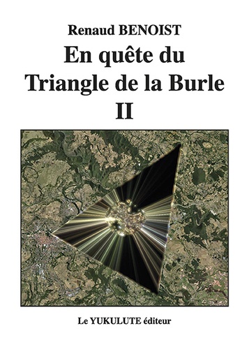 Renaud Benoist - En quête du Triangle de la Burle II.