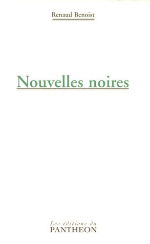 Renaud Benoist - Nouvelles noires Tome 1 : .