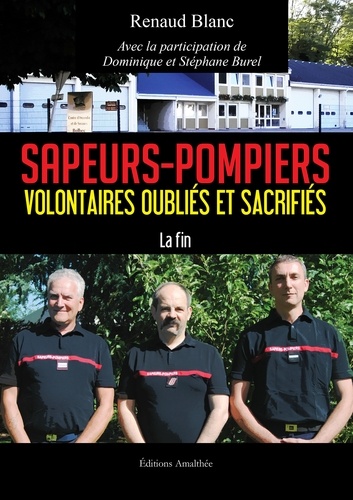 Renaud Blanc et Dominique Burel - Sapeurs-pompiers volontaires oubliés et sacrifiés - La fin.