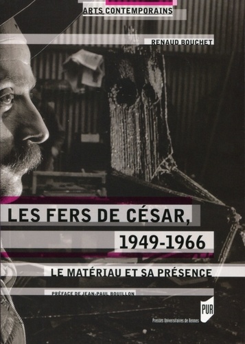 Les fers de César, 1949-1966. Le matériau et sa présence