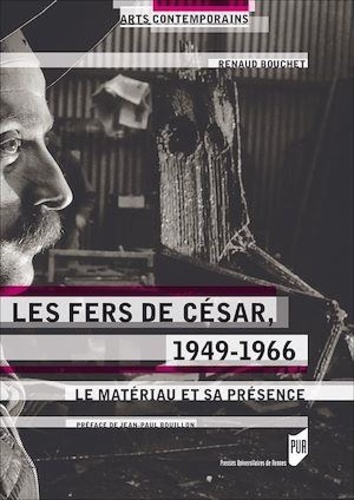 Les fers de César, 1949-1966. Le matériau et sa présence