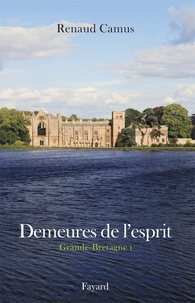 Renaud Camus - Demeures de l'esprit - Grande-Bretagne Tome 1.