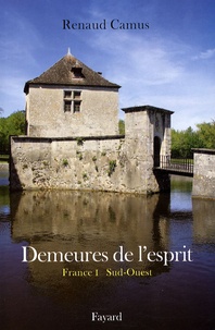 Renaud Camus - Demeures de l'esprit - France Tome 1, Sud-Ouest.