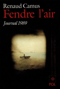 Renaud Camus - Fendre l'air - Journal 1989.