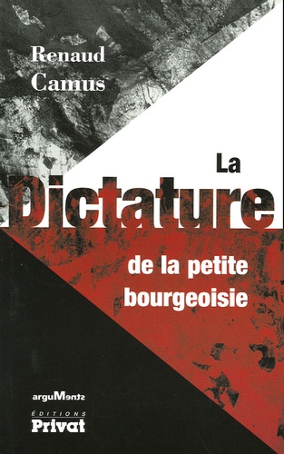 Renaud Camus - La dictature de la petite bourgeoisie.
