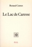 Renaud Camus - Le lac de Caresse - Prose de rien.