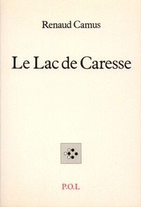 Renaud Camus - Le lac de Caresse - Prose de rien.