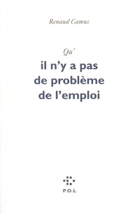 Renaud Camus - Qu'il n'y a pas de problème de l'emploi.