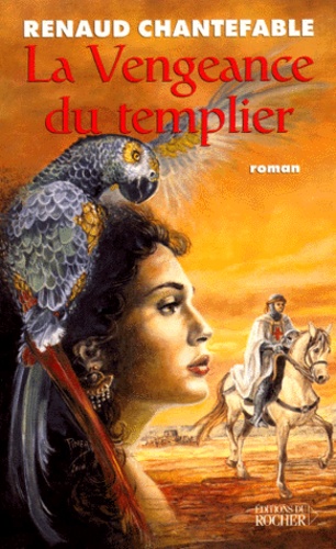 Renaud Chantefable - La Vengeance du Templier Tome 1 : .