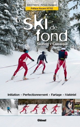 Renaud Charignon et Wilfrid Valette - Le ski de fond - Skating, Classique.
