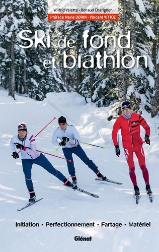 Renaud Charignon et Wilfrid Valette - Ski de fond et biathlon - Initiation, perfectionnement, fartage, matériel.