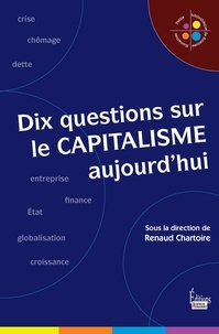 Renaud Chartoire - Dix questions sur le capitalisme aujourd'hui.