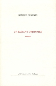 Renaud Czarnes - Un passant ordinaire.