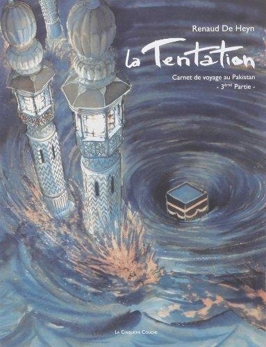 Renaud De Heyn - La tentation : carnet de voyage au Pakistan. - 3.