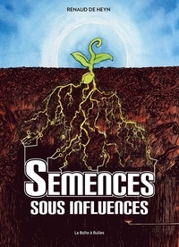Renaud De Heyn - Semences sous influences.