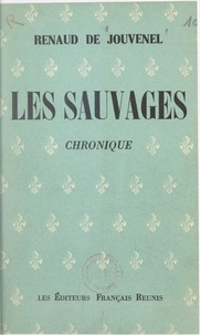 Renaud de Jouvenel - Les sauvages - Chronique.
