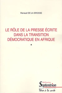 Le Role De La Presse Ecrite Dans La Transition Democratique En Afrique. 2 Volumes