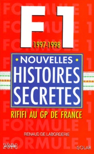 Renaud de Laborderie - Formule 1 1997-1998. Nouvelles Histoires Secretes.