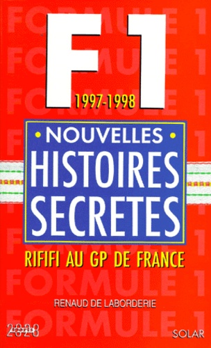 Renaud de Laborderie - Formule 1 1997-1998. Nouvelles Histoires Secretes.