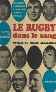 Renaud de Laborderie et Pierre Albaladejo - Le rugby dans le sang.