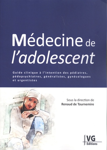 Médecine de l'adolescent. Guide clinique à l'intention des pédiatres, pédopsychiatres, généralistes, gynécologues et urgentistes