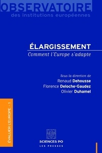 Renaud Dehousse et Florence Deloche-Gaudez - Elargissement - Comment l'Europe s'adapte.