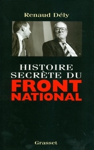 Renaud Dély - Histoire secrète du Front National.