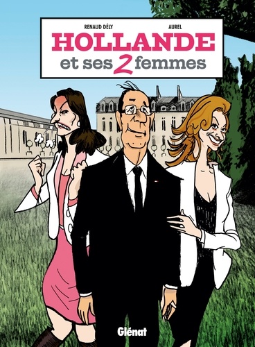 Hollande et ses 2 femmes
