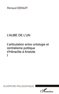 L'articulation entre ontologie et centralisme politique d'Héraclite à Aristote