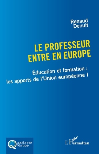Le professeur entre en Europe. Education et formation : les apports de l'Union européenne I