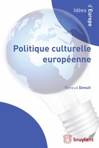 Renaud Denuit - Politique culturelle européenne.