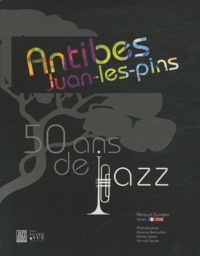 Renaud Duménil - Antibes Juan-les-Pins - 50 ans de jazz, édition bilingue français-anglais.