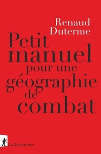 Renaud Duterme - Petit manuel de géographie de combat.
