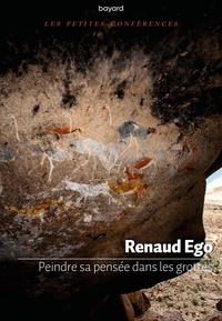 Renaud Ego - Peindre sa pensée dans les grottes.