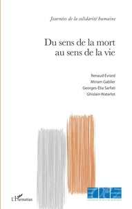 Renaud Evrard et Miriam Gablier - Du sens de la mort au sens de la vie.