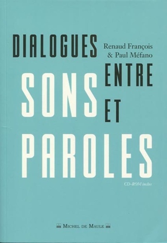 Renaud François et Paul Méfano - Dialogues entre sons et paroles. 1 Cédérom