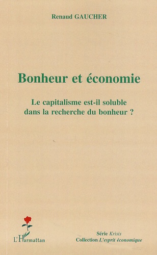 Renaud Gaucher - Bonheur et économie - Le capitalisme est-il soluble dans la recherche du bonheur ?.