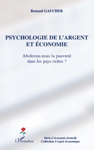 Renaud Gaucher - Psychologie de l'argent et économie - Abolirons-nous la pauvreté dans les pays riches ?.