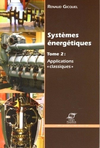 Renaud Gicquel - Systèmes énergétiques - Volume 2, Applications "classiques".