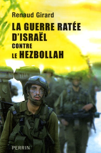 Renaud Girard - La guerre ratée d'Israël contre le Hezbollah.